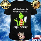 Let Me Check My Giveashitometer Nope Nothing Grinch Shirt