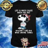 Life Is Much Easier When You Just Don’t Care What Anyone Thinks Snoopy Shirt