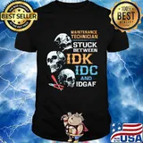 Maintenance Technician Stuck Between IDK IDC And IDGAP Skull Shirt