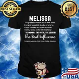 Melissa The Woman The Myth The Legend The Bad Influence Birthday Personalized Name Shirt