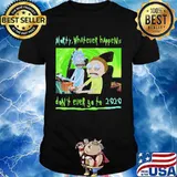 Morty Whatever Happens Don’t Ever Go To 2020 Shirt