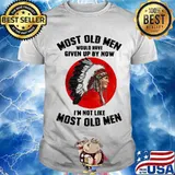 Most Old Men Would Have Given Up By Now I'm Not Like Most Old Men The Moon Shirt