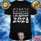My 66th Birthday The One Where It Was In Lockdown 2021 Mask Covid 19 Shirt