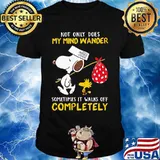 Not Only Does My Mind Wander Sometimes It Walks Off Completely Snoopy Shirt