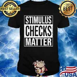 Official Stimulus Check Matter Quote Shirt