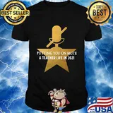 Putting You On Mute A Teacher Life In 2021 Star Shirt