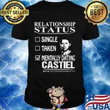 Relationship Status Mentally Dating Castile Shirt