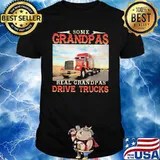 Some Grandpas Play Bingo Rreal Grandpas Drive Trucks Shirt