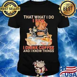 That What I Do I Sew I Drink Coffee And I Know Things Dog Shirt