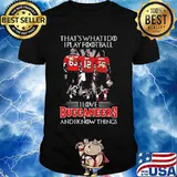 That’s What I Do I Play Football I Love Buccaneers And I Know Things Shirt