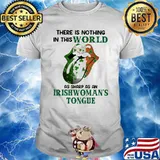 There Is Nothing In This World As Sharp As An Irishwoman's Tongue Ireland Flag Shirt