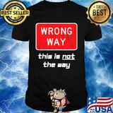 This is NOT The Way Shirt Distressed Wrong Way Sign Shirt