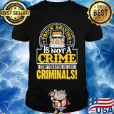 Truck Driving Is Not A Crime Stop Treating Us Like Criminals Trucker Shirt