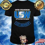 United Steelworkers Unity And Strength For Workers Life Member Shirt