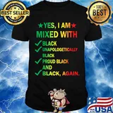 Yes I Am Mixed With Black Proud Black History Month Shirt
