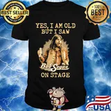 Yes I Am Old But I Saw Bob Seger On Stage Shirt