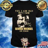 Yes I Am Old But I Saw George Michael On Stage Signature Shirt