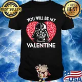 You Will Be My Valentine Star Wars The Mandalorian Heart Shirt