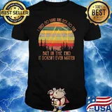 I Tried So Hard And Got So Far But In The End It Doesn’t Even Matter Vintage Shirt