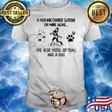 A Woman Cannot Survive On Wine Alone She Also Needs Softball And A Dog Flowers Shirt
