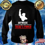 Anywhere theres people theres power Sweater