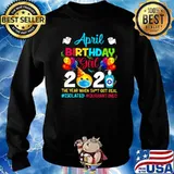 April Birthday Girl 2021 The Year When Shit Got Real #isolated #quarantined Sweater
