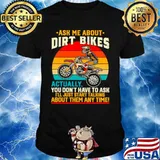 Ask Me About Dirt Bikes Actually You Dont Have To Ask Vintage Unisex