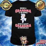 Being Grandma Is An Honor Being A Karate Grandma Is A Priceless Shirt