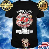 Damn Right I Am A Buccaneers Fan Now And Forever Stars Shirt