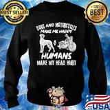 Dogs And Motorcycles Make Me Happy Humans My Head Hurt Sweater