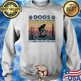 Dogs Solve Most Of My Problems Cycling Solves The Rest Vintage Shirt Sweater
