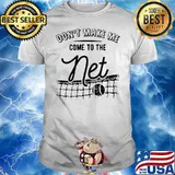 Don't Make Me Come To The Net Volleyball Shirt