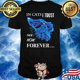 It Cats I Trust Then Now Forever Cat Blue Shirt