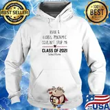 Even A Global Pandemic Couldn’t Stop Me Class Of 2021 School Name Shirt Hoodie