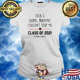 Even A Global Pandemic Couldn’t Stop Me Class Of 2021 School Name Shirt Ladies tee