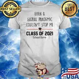 Even A Global Pandemic Couldn’t Stop Me Class Of 2021 School Name Shirt