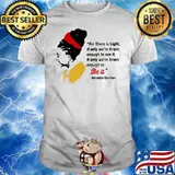 For There Is Light If Only We're Brave Enough To See It If Only We're Brave Enough Be It Amanadda Gorman Shirt
