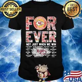 Forever Kansas City Chiefs Not Just When We Win Signature Shirt