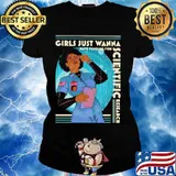 Girls Just Wanna Have Funding For Scientific Research Shirt Ladies tee