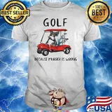 Golf Because Murder Is Wrong Shirt