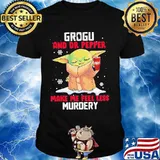 Grogu And Dr Pepper Make Me Feel Less Murder Snow Shirt