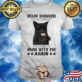 Hello Darkness My Old Friend I’ve Come To Drink With You Again Cat Shirt