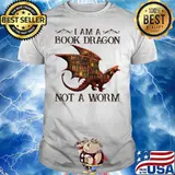 I Am A Book Dragon Not A Worm Shirt