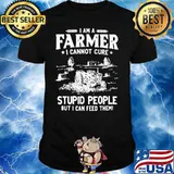 I Am A Farmer I Cannot Cure Stupid People But I Can Feed Them Tractor Shirt