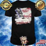 I Am A Us Veteran I Am A Proud American Who Took An Oath Which Has No Expiration Date Us Flag Shirt
