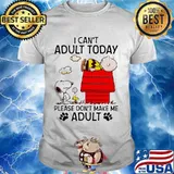 I Can’t Adult Today Please Don’t Make Me Adult Snoopy And Charlie Shirt
