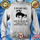 I Did Not Fall What You Saw Was An Equine Assisted Random Gravity Check Horse Shirt Sweater