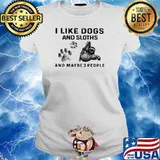 I Like Dogs And Sloths And Maybe Three People Shirt Ladies tee