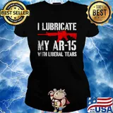 I lubricate my ar15 with liberal cum Ladies tee
