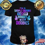 I'm A Simple Woman I Got Boobies And Doobies Shirt